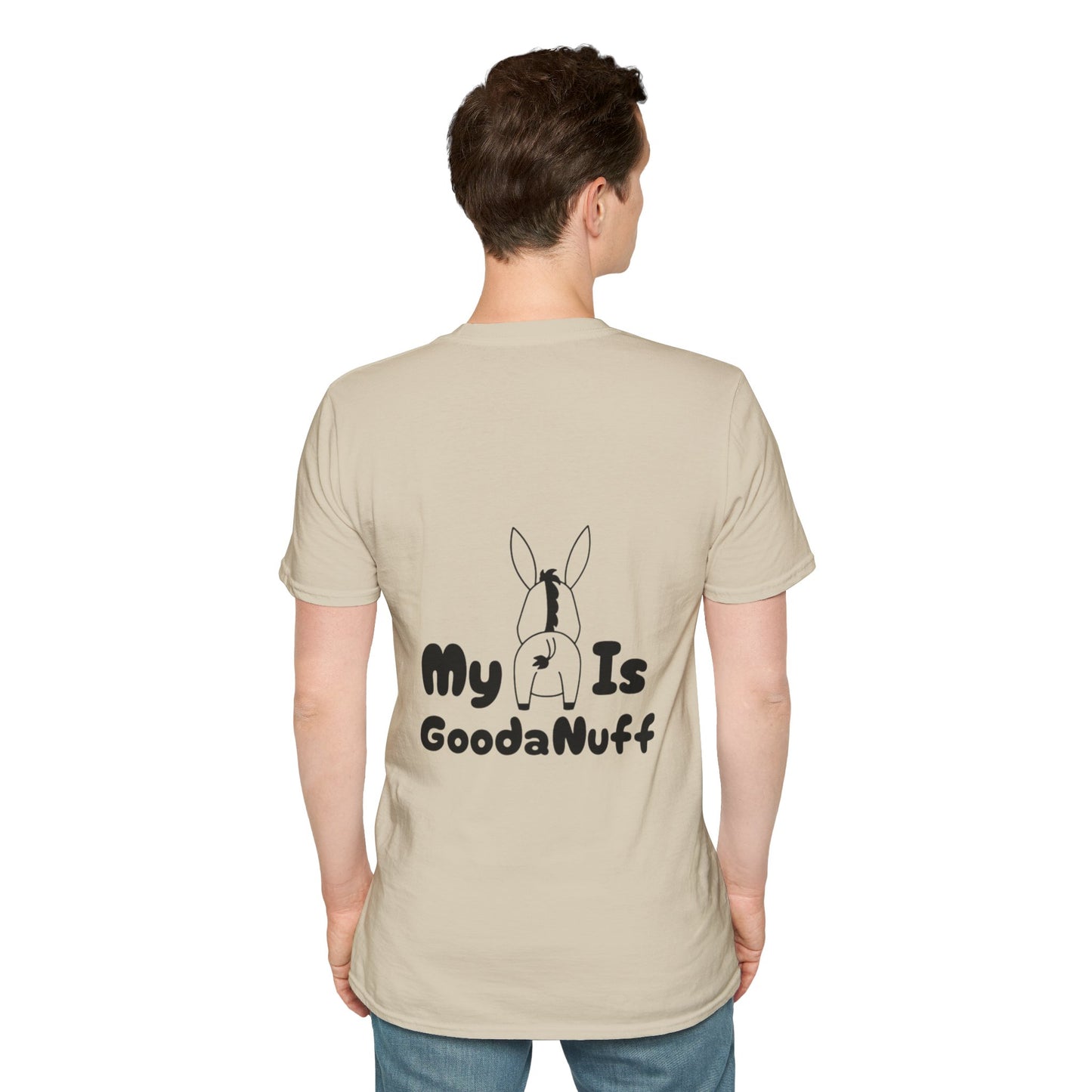 My A** is GoodaNuff Softstyle T-Shirt