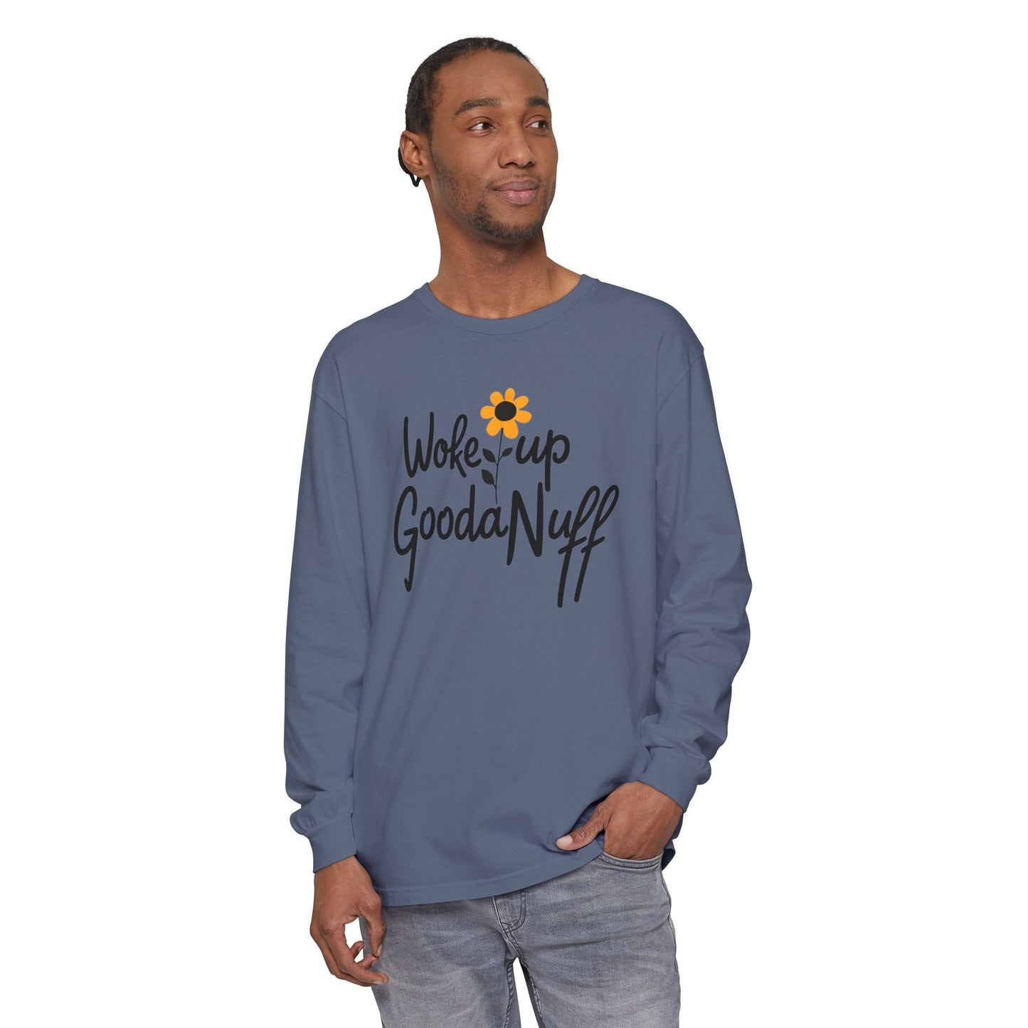 Woke Up GoodaNuff Unisex Long Sleeve Tee