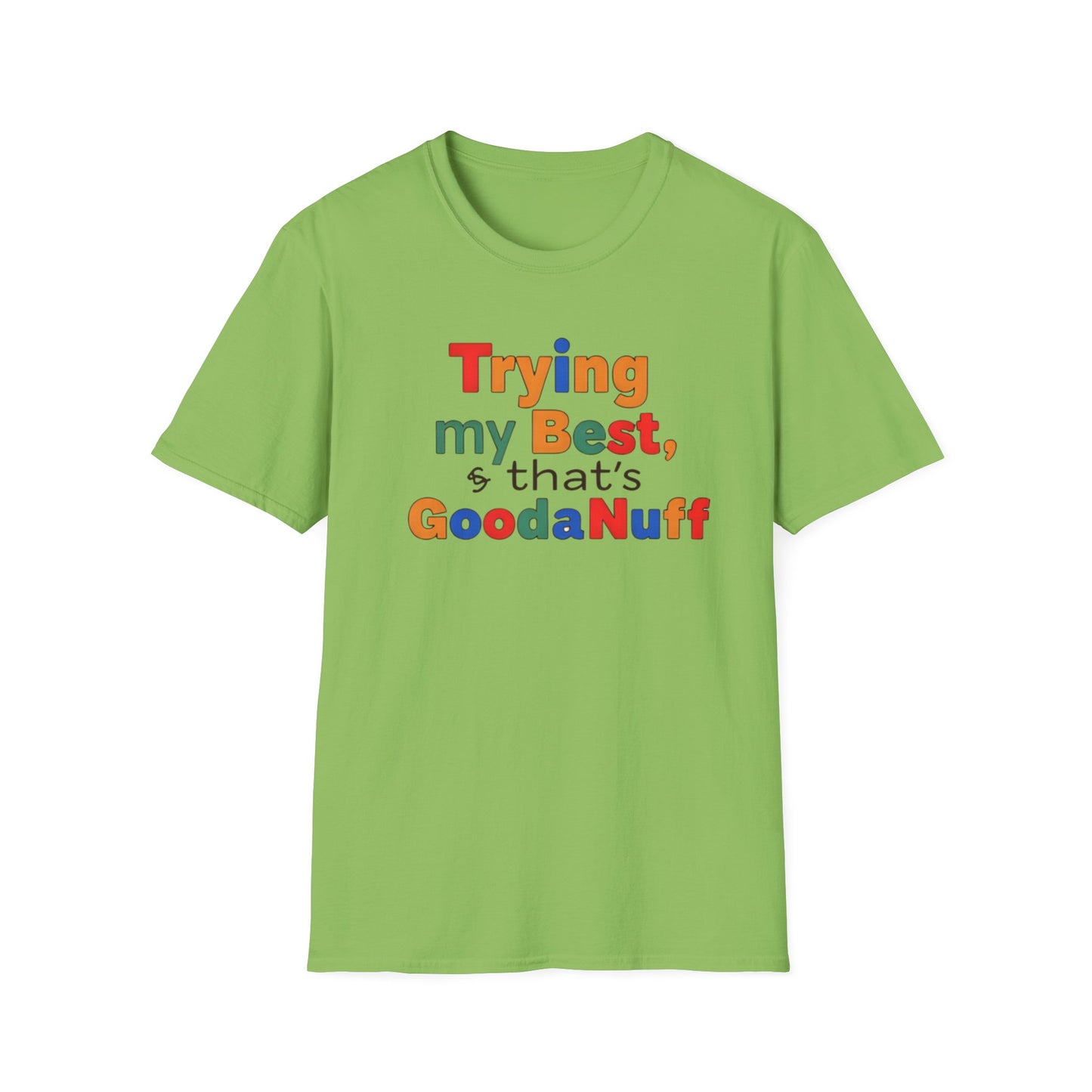 Trying my Best & Thats GoodaNuff Unisex Softstyle T-Shirt