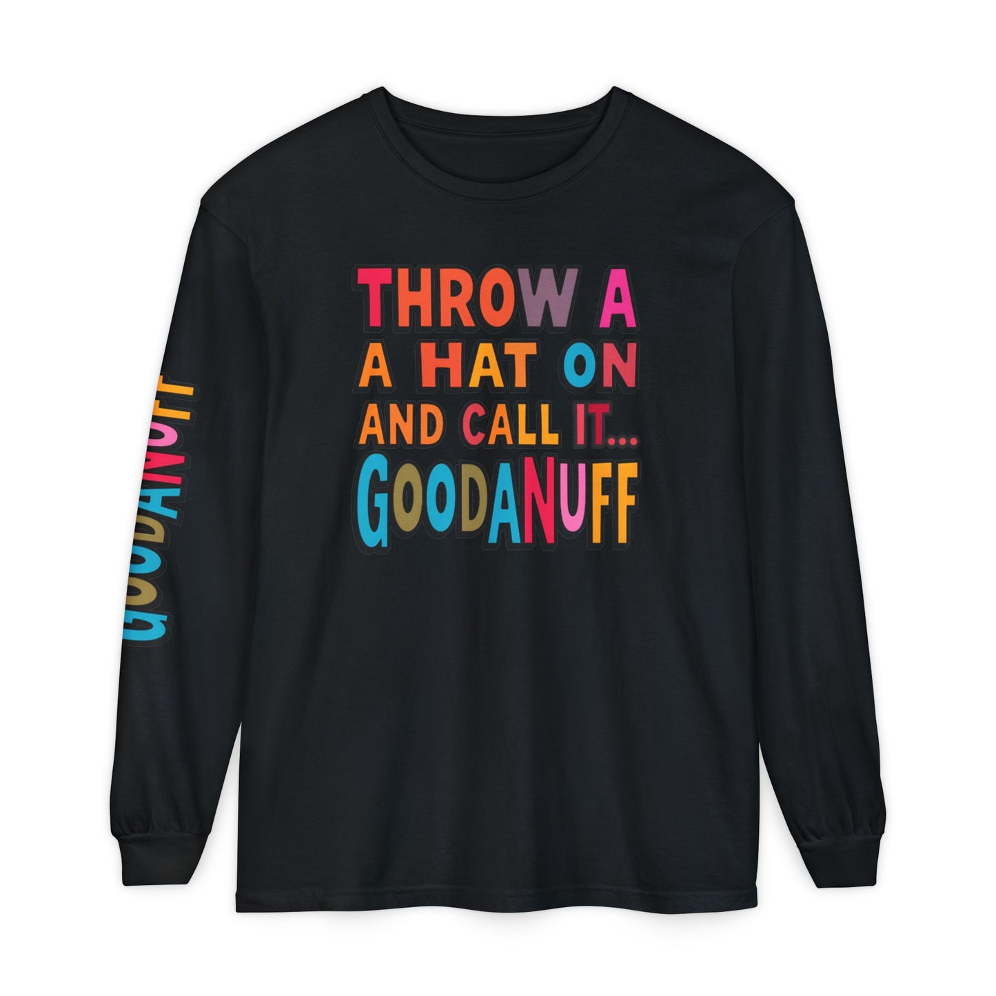 Throw a Hat on and Call it...GoodaNuff Unisex Long Sleeve Tee