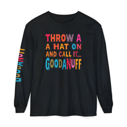 Throw a Hat on and Call it...GoodaNuff Unisex Long Sleeve Tee