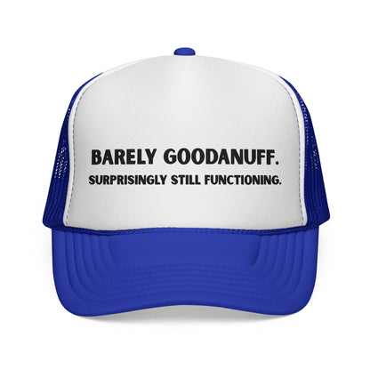 Barely GoodaNuff. Surprisingly Still Functioning Trucker Hat