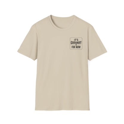It's GoodaNuff for Now Unisex Softstyle T-Shirt