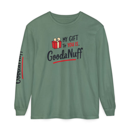 My Gift to you is...GoodaNuff Unisex Long Sleeve Tee