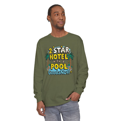 2 Star Hotel with a Pool. GoodaNuff Unisex Long Sleeve Tee