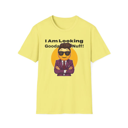 I AM Looking GoodaNuff Unisex Softstyle T-Shirt