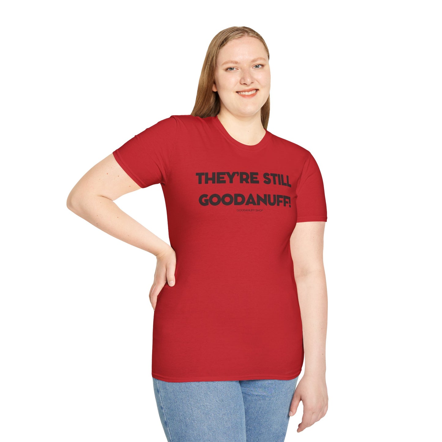 They're Still GoodaNuff Unisex Softstyle T-Shirt