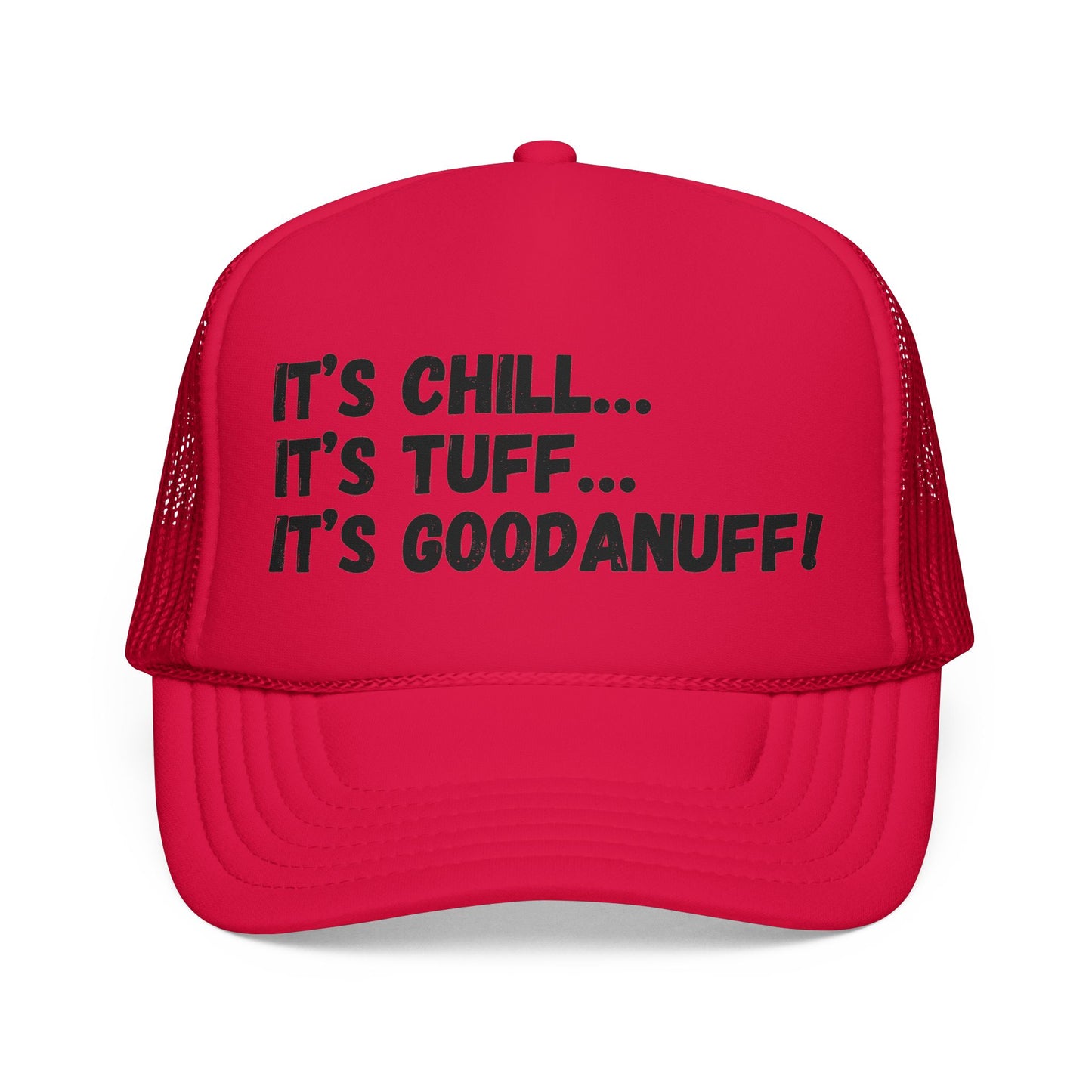 It's Chill...It's Tuff...It's GoodaNuff Trucker Hat