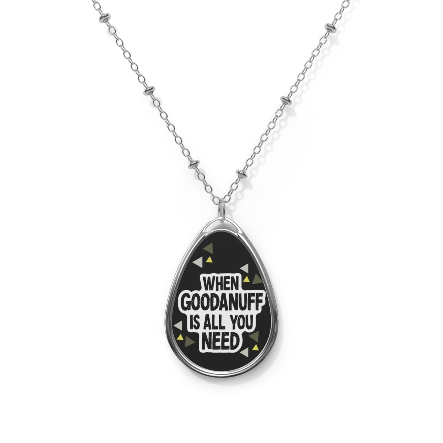 When GoodaNuff is all you Need Necklace