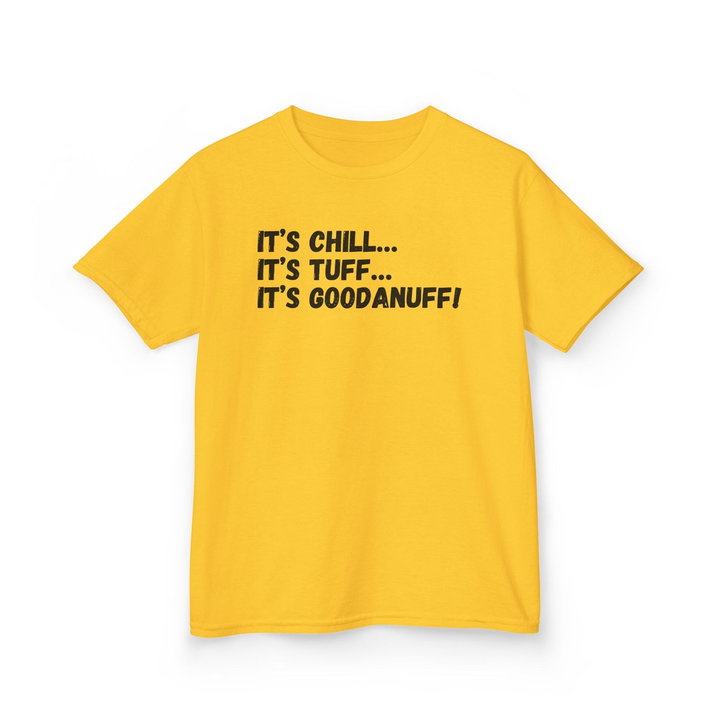 It's Chill...It's Tuff...It's GoodaNuff! Unisex Youth T-Shirt