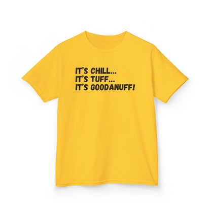 It's Chill...It's Tuff...It's GoodaNuff! Unisex Youth T-Shirt