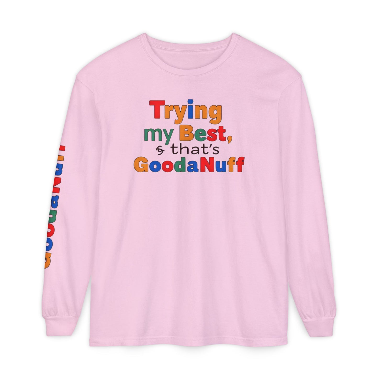 Trying my Best & Thats GoodaNuff Unisex Long Sleeve Tee