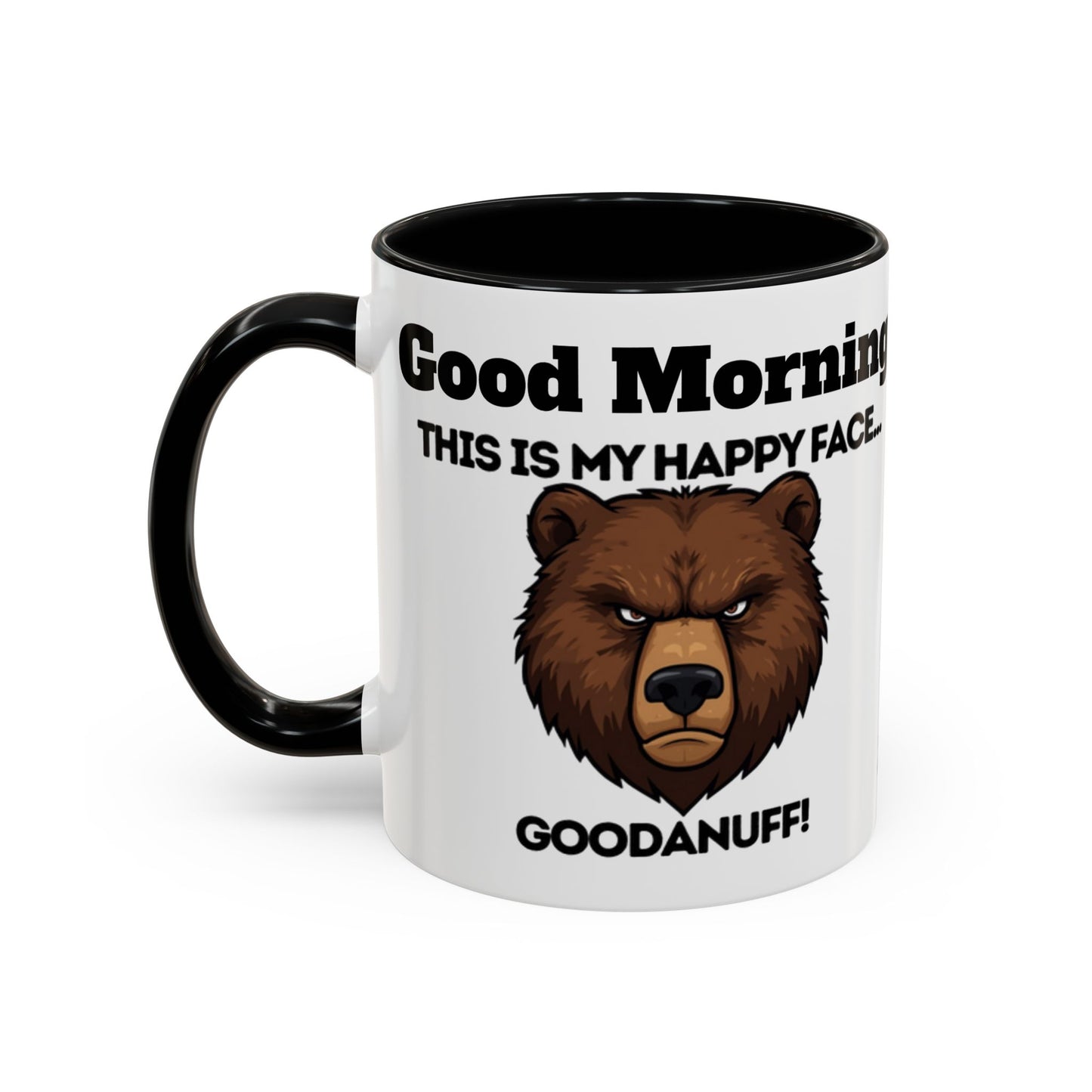 This is my Happy Face...GoodaNuff. Good Morning and Good Night Coffee Mug