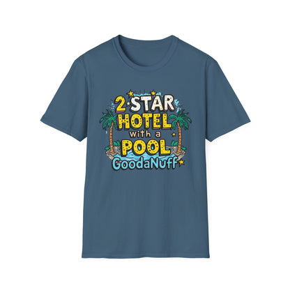 2 Star Hotel with a Pool. GoodaNuff Unisex Softstyle T-Shirt