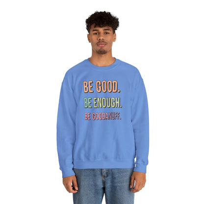 Be Good. Be Enough. Be GoodaNuff Unisex Crewneck
