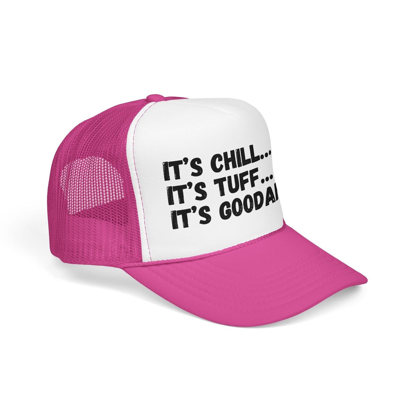 It's Chill...It's Tuff...It's GoodaNuff Trucker Hat