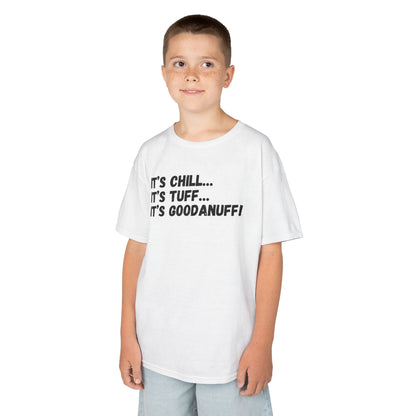 It's Chill...It's Tuff...It's GoodaNuff! Unisex Youth T-Shirt