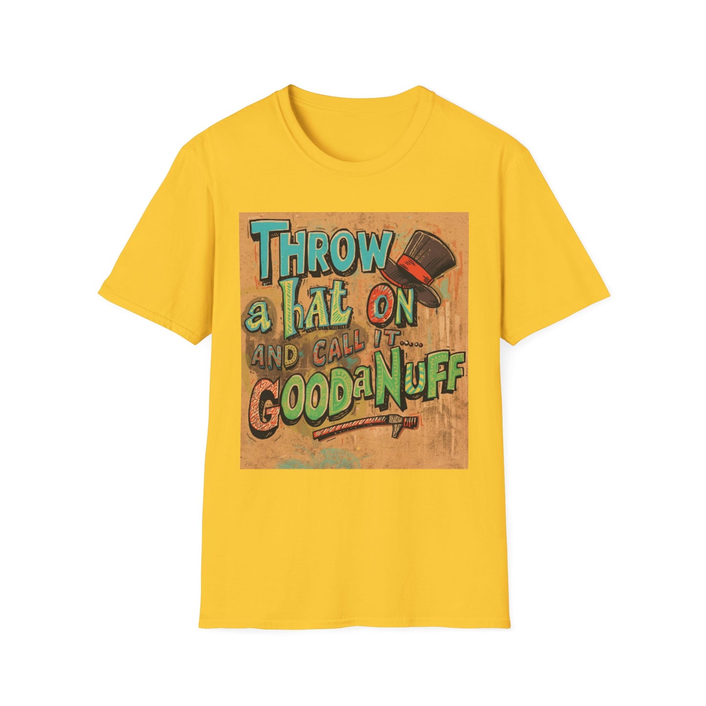 Throw a Hat on and Call it...GoodaNuff Unisex Softstyle T-Shirt