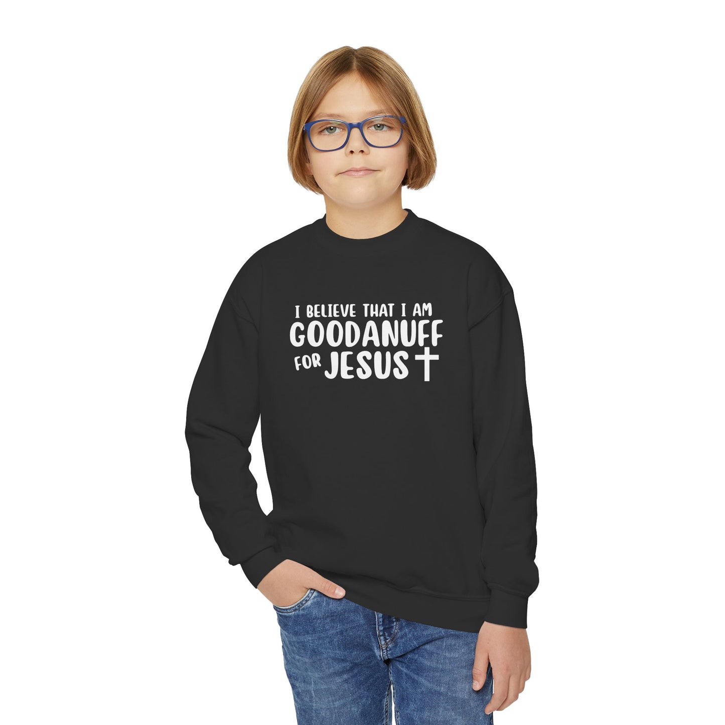 I Belive that I am GoodaNuff for Jesus Unisex Youth Crewneck