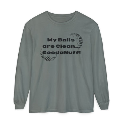 My Balls are Clean...GoodaNuff Unisex Long Sleeve Tee