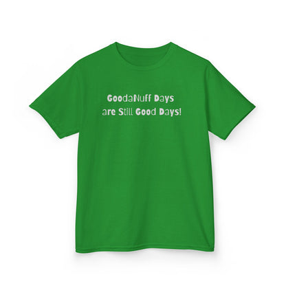 GoodaNuff Days are still Good Days! Unisex Youth T-Shirt