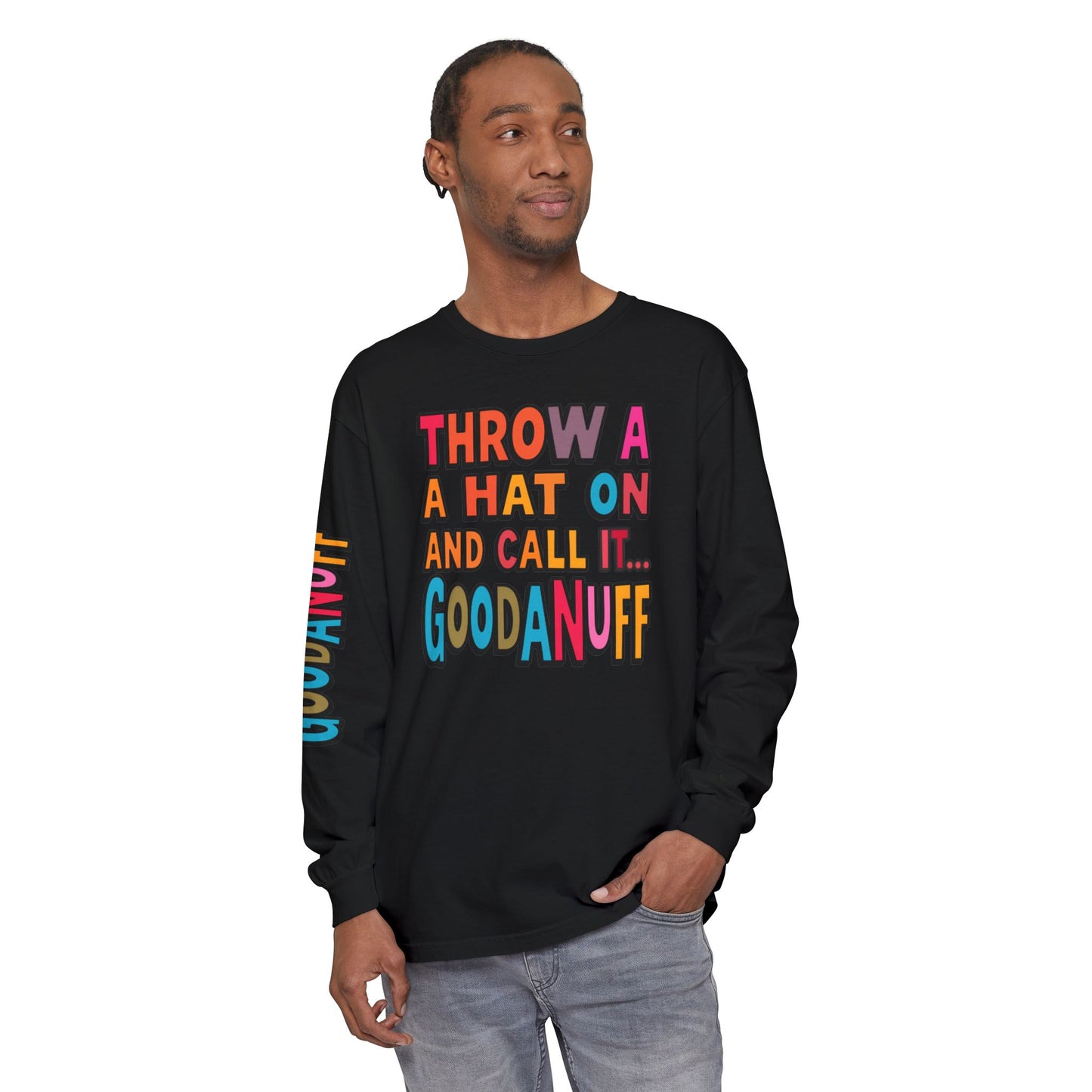 Throw a Hat on and Call it...GoodaNuff Unisex Long Sleeve Tee