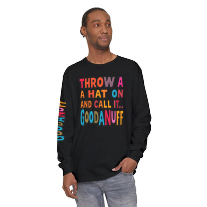Throw a Hat on and Call it...GoodaNuff Unisex Long Sleeve Tee