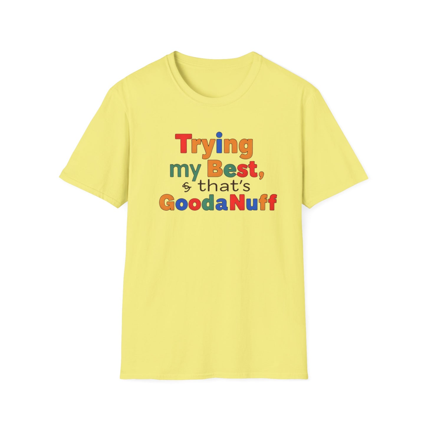 Trying my Best & Thats GoodaNuff Unisex Softstyle T-Shirt