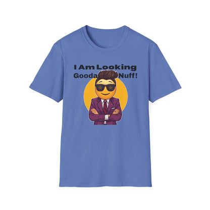 I AM Looking GoodaNuff Unisex Softstyle T-Shirt