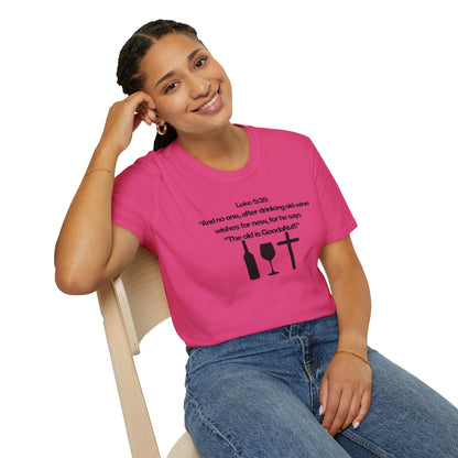 Luke 5:39 "The old is GoodaNuff" Unisex Softstyle T-Shirt