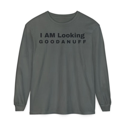 I AM Looking GOODANUFF Unisex Long Sleeve Tee