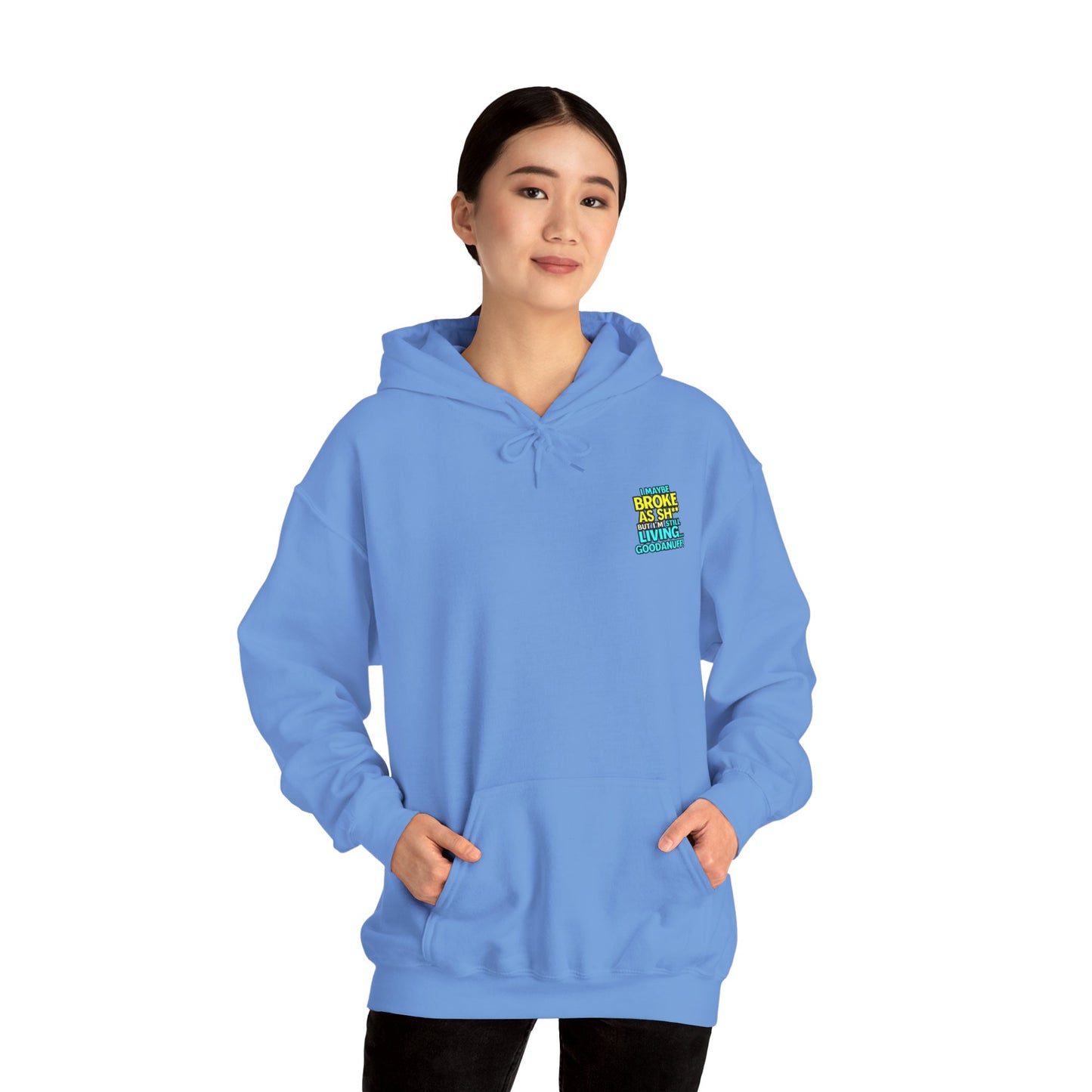 I maybe Broke as Sh** but I'm Still Living...GoodaNuff Unisex Hoodie