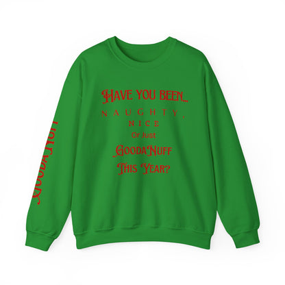 Have You Been… Naughty, Nice, Or Just Goodanuff This Year? Unisex Crewneck
