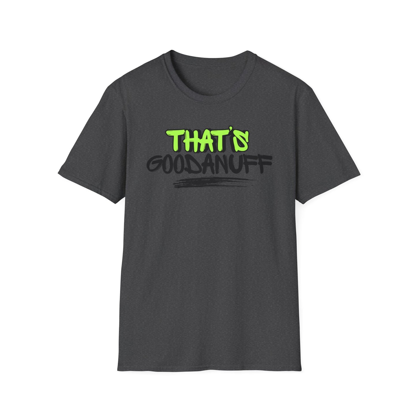 That's GoodaNuff Unisex Softstyle T-Shirt