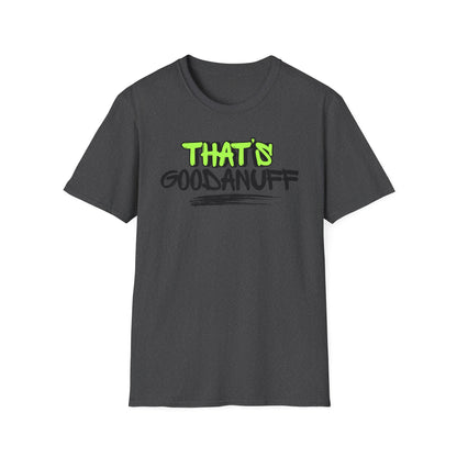 That's GoodaNuff Unisex Softstyle T-Shirt
