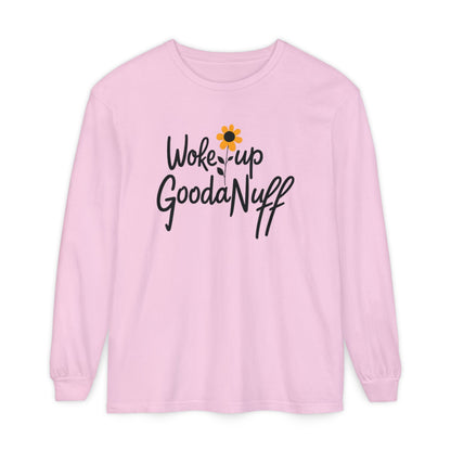 Woke Up GoodaNuff Unisex Long Sleeve Tee
