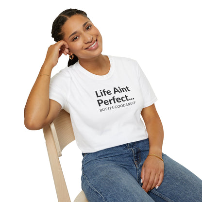 Life Ain't Perfect but It's...GoodaNuff Unisex Softstyle T-Shirt