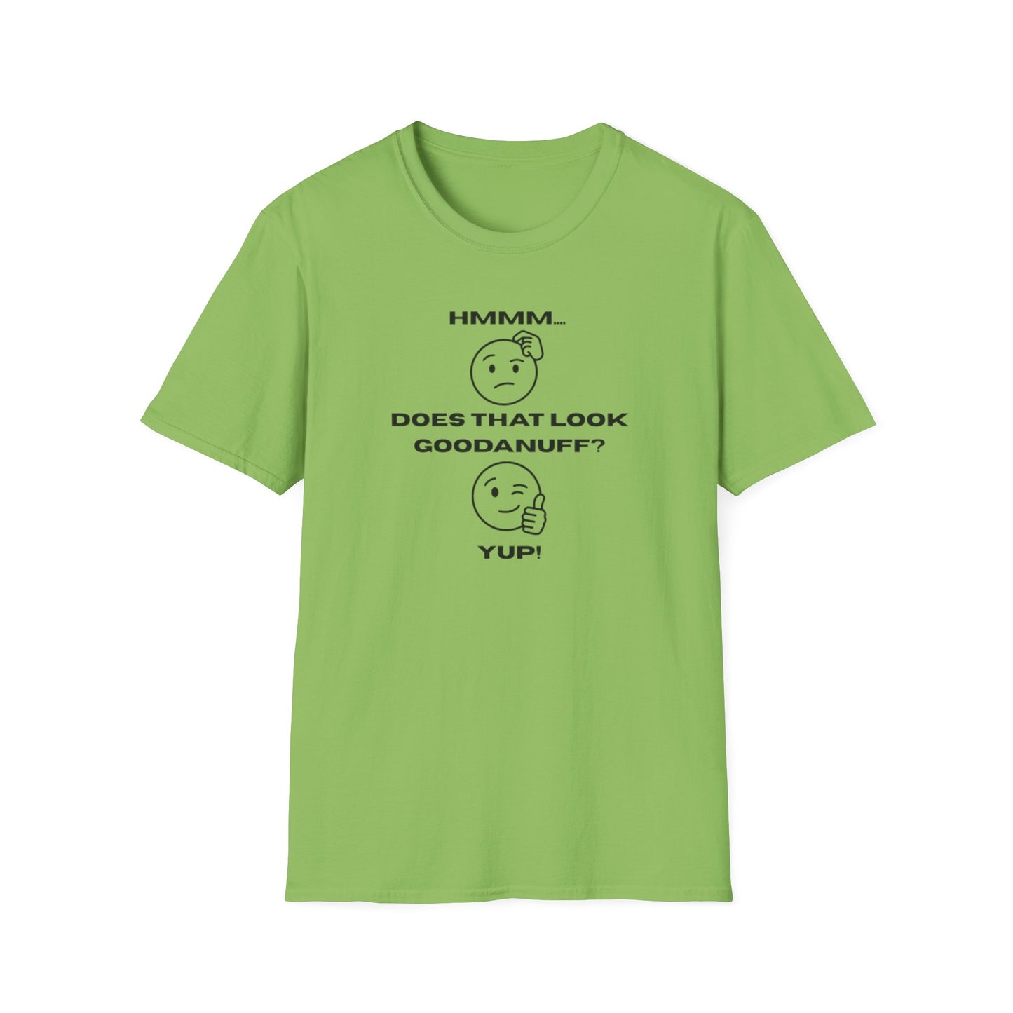 Hmmm...Does that Look GoodaNuff? Yup! Unisex Softstyle T-Shirt
