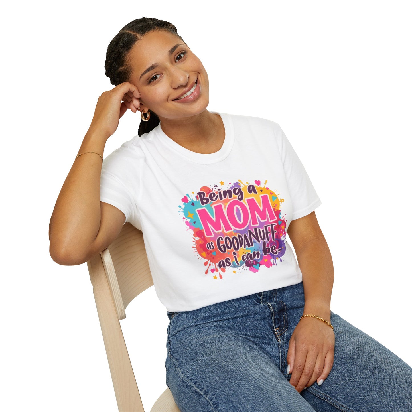 Being a Mom as GoodaNuff as I can be Unisex Softstyle T-Shirt