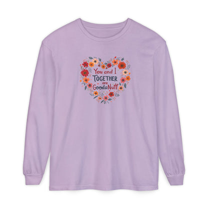 You and I Together are GoodaNuff Unisex Long Sleeve Tee