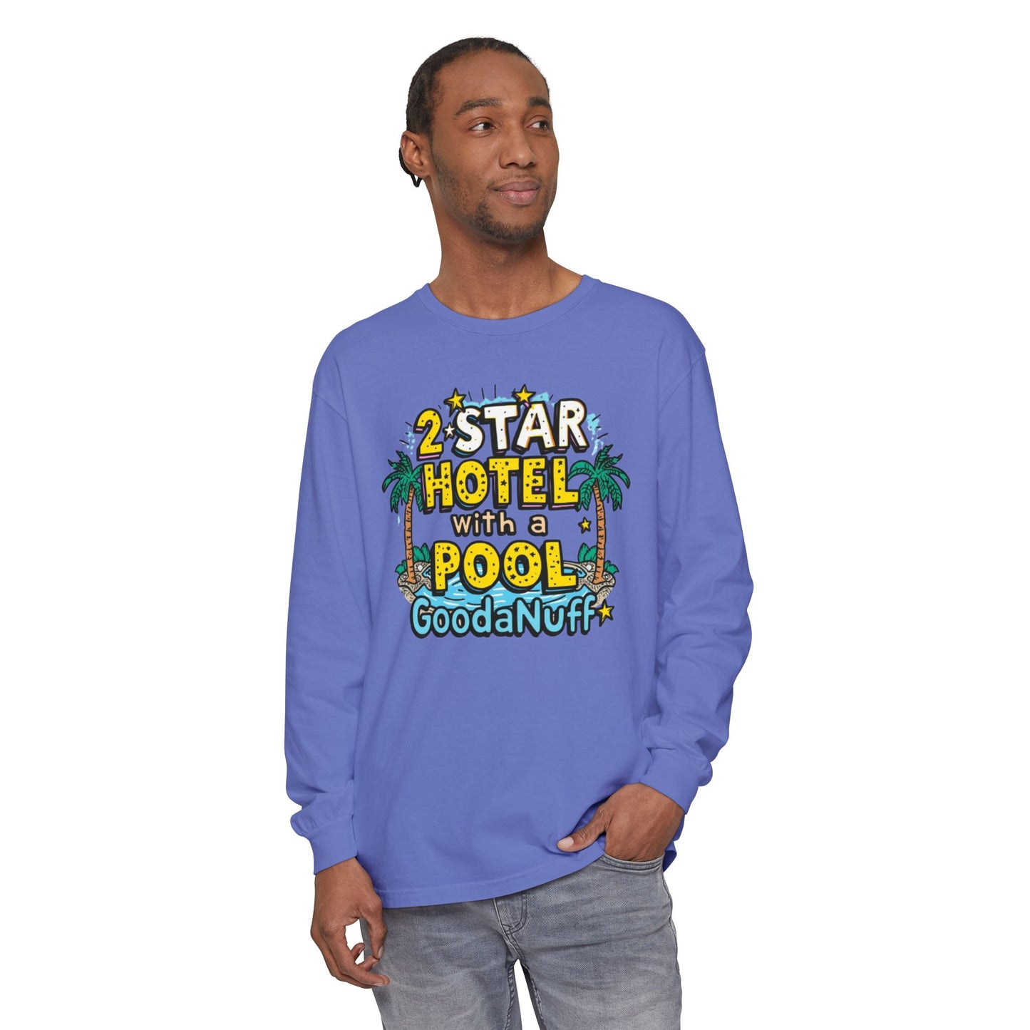 2 Star Hotel with a Pool. GoodaNuff Unisex Long Sleeve Tee