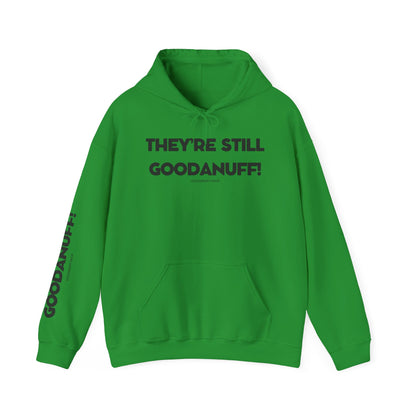 They're Still GoodaNuff Unisex Hoodie