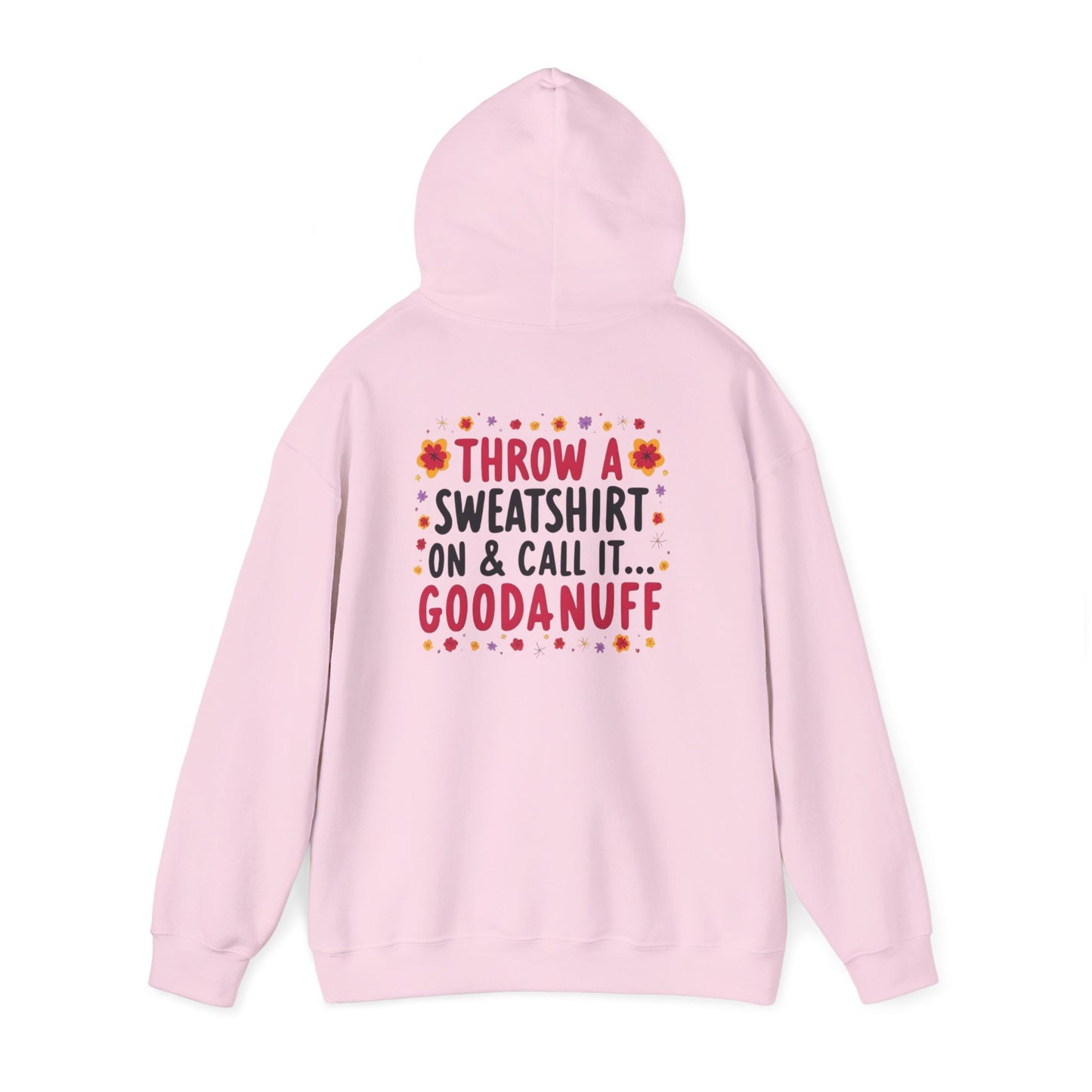 Throw a Sweatshirt on & call it GoodaNuff Unisex Hoodie