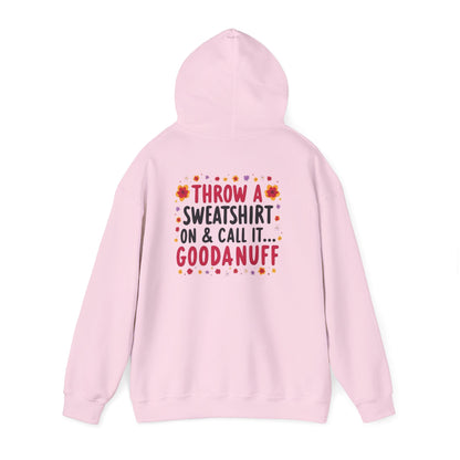 Throw a Sweatshirt on & call it GoodaNuff Unisex Hoodie