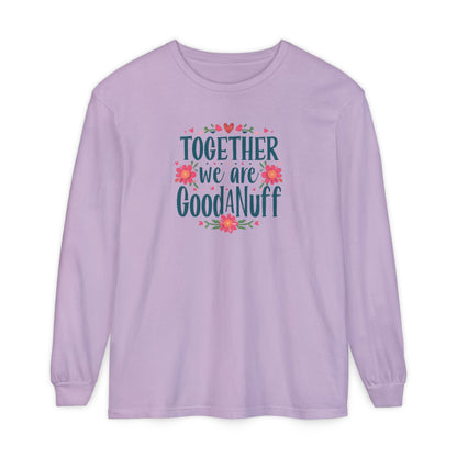 Together we are GoodaNuff Unisex Long Sleeve Tee