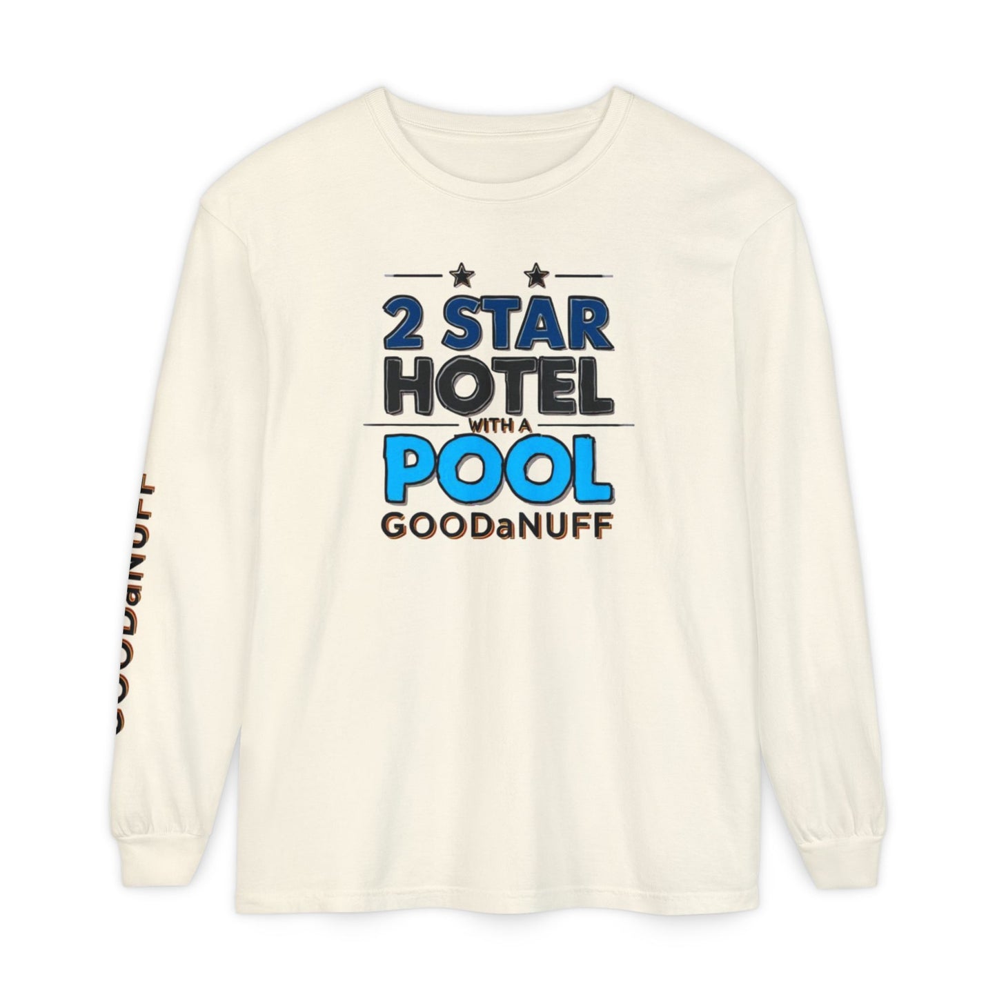 2 Star Hotel with a Pool. GoodaNuff Unisex Long Sleeve Tee