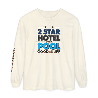 2 Star Hotel with a Pool. GoodaNuff Unisex Long Sleeve Tee