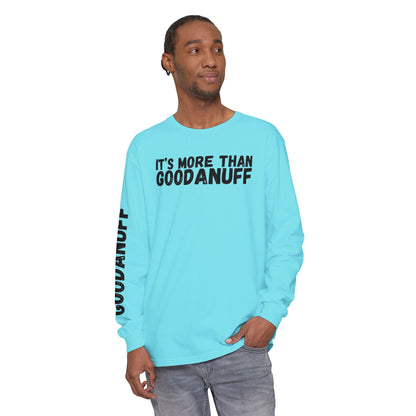 It's more than GoodaNuff Unisex Long Sleeve Tee