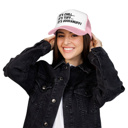 It's Chill...It's Tuff...It's GoodaNuff Trucker Hat
