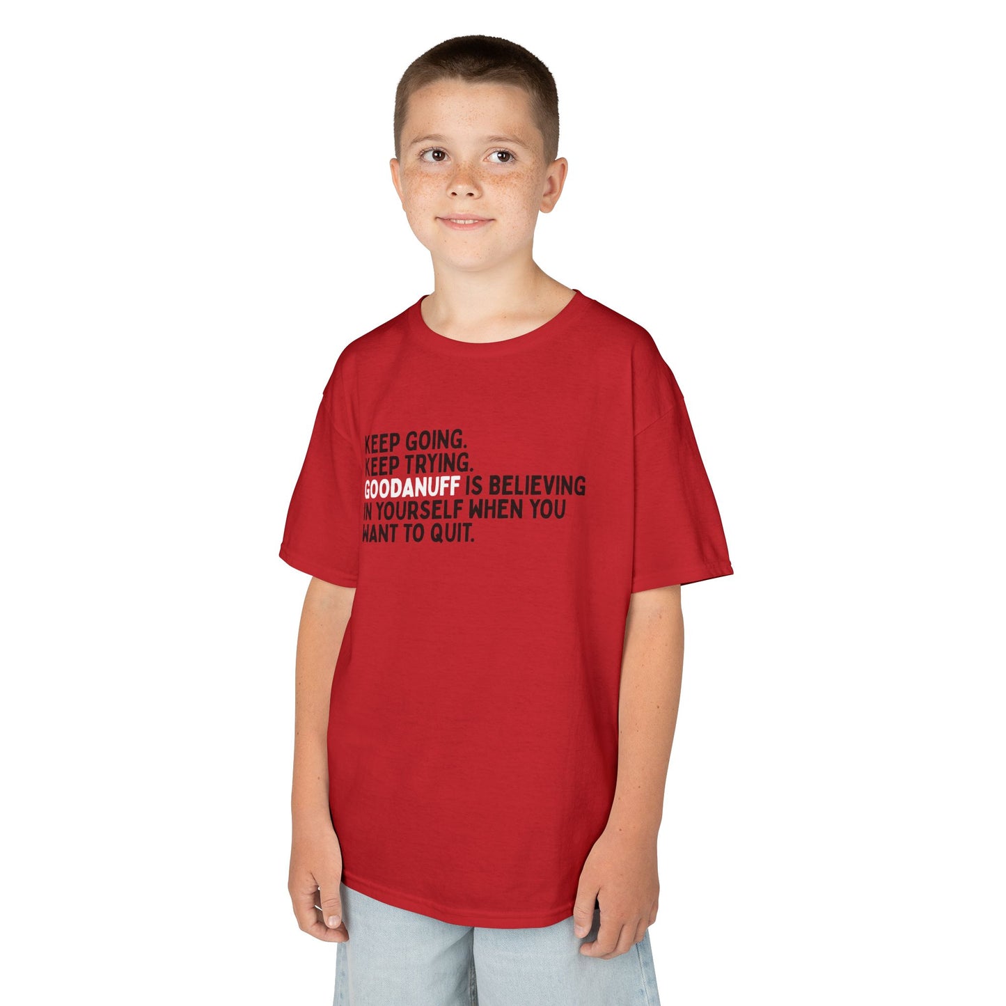 Keep Going. Keep Trying. GoodaNuff is Believing in yourself when you want to quit. Unisex Youth T-Shirt